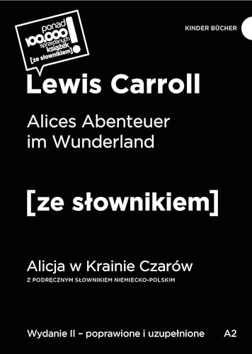 Alices Abenteuer im Wunderland / Alicja w Krainie Czarów z podręcznym słownikiem niemiecko-polskim Alices Abenteuer im Wunderland / Alicja w Krainie Czarów z podręcznym słownikiem niemiecko-polskim von Ze Słownikiem