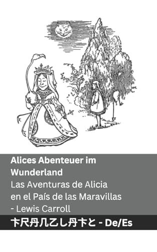 Alices Abenteuer im Wunderland / Las Aventuras de Alicia en el País de las Maravillas: Tranzlaty Deutsch Español Alices Abenteuer im Wunderland / Las Aventuras de Alicia en el País de las Maravillas: Tranzlaty Deutsch Español von Tranzlaty