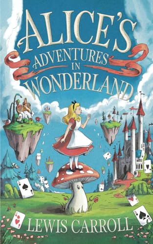 Alices Adventures in Wonderland by Lewis Carroll: A Whimsical Adventure in Absurdity and Wonder - The Original Classic Alices Adventures in Wonderland by Lewis Carroll: A Whimsical Adventure in Absurdity and Wonder - The Original Classic von Nielsen UK ISBN