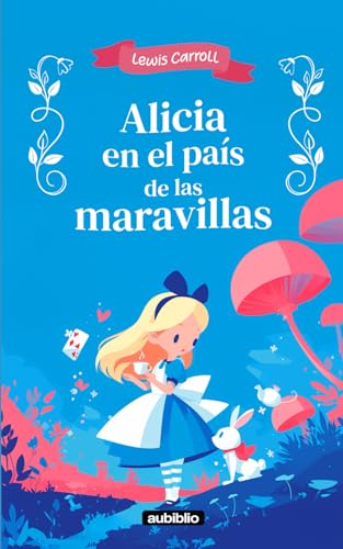 Alicia en el país de las maravillas: Adaptado para niños de 6 a 9 años e ilustraciones a color von Independently published