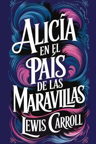Alicia en el país de las maravillas: Una nueva traducción Alicia en el país de las maravillas: Una nueva traducción von Independently published