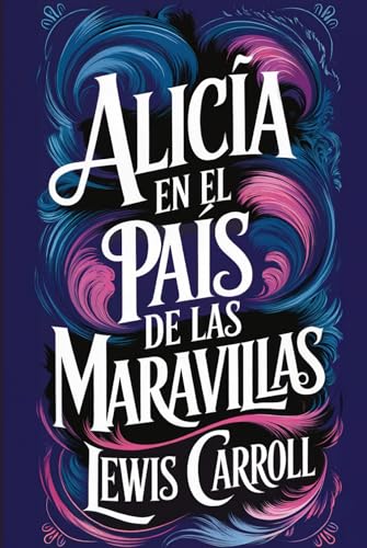 Alicia en el país de las maravillas: Una nueva traducción Alicia en el país de las maravillas: Una nueva traducción von Independently published