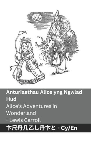 Anturiaethau Alice yng Ngwlad Hud / Alice's Adventures in Wonderland: Tranzlaty Cymraeg English Anturiaethau Alice yng Ngwlad Hud / Alice's Adventures in Wonderland: Tranzlaty Cymraeg English von Tranzlaty