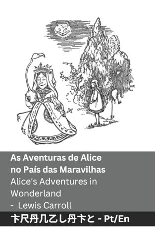 As Aventuras de Alice no País das Maravilhas / Alice's Adventures in Wonderland: Tranzlaty Português English As Aventuras de Alice no País das Maravilhas / Alice's Adventures in Wonderland: Tranzlaty Português English von Tranzlaty