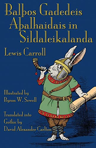 Balþos Gadedeis Aþalhaidais in Sildaleikalanda: Alice's Adventures in Wonderland in Gothic Balþos Gadedeis Aþalhaidais in Sildaleikalanda: Alice's Adventures in Wonderland in Gothic von Evertype
