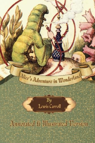 Classic Novel "Alice's Adventure in Wonderland": Annotated & Illustrated Edition (Lewis Carroll Classic Novel Sequel, Band 1) von Independently published