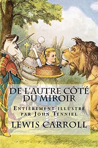 De l'autre côté du miroir - Illustré par John Tenniel: La suite des aventures d'Alice De l'autre côté du miroir - Illustré par John Tenniel: La suite des aventures d'Alice