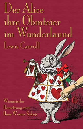 Der Alice ihre Obmteier im Wunderlaund: Alice's Adventures in Wonderland in Viennese German von Evertype