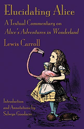 Elucidating Alice: A Textual Commentary on Alice's Adventures in Wonderland von Evertype