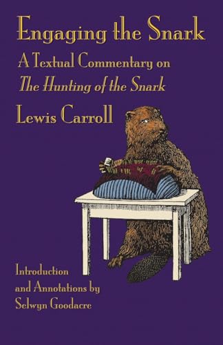 Engaging the Snark: A Textual Commentary on The Hunting of the Snark Engaging the Snark: A Textual Commentary on The Hunting of the Snark