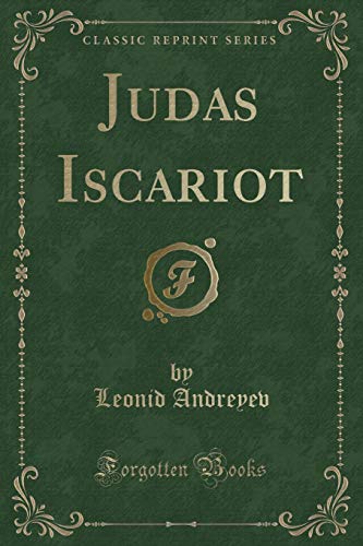 Judas Iscariot: Formings With Eleazar (Lazarus), and Ben a Biblical Trilogy (Classic Reprint) von Forgotten Books