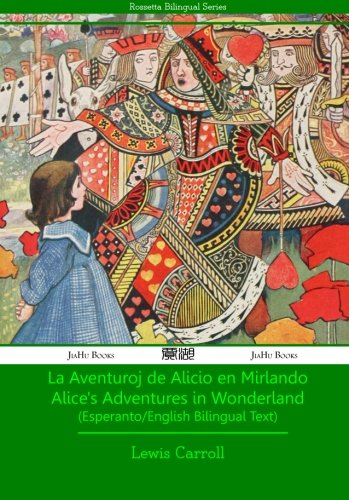 La Aventuroj de Alicio en Mirlando - Esperanto-English Text La Aventuroj de Alicio en Mirlando - Esperanto-English Text von JiaHu Books