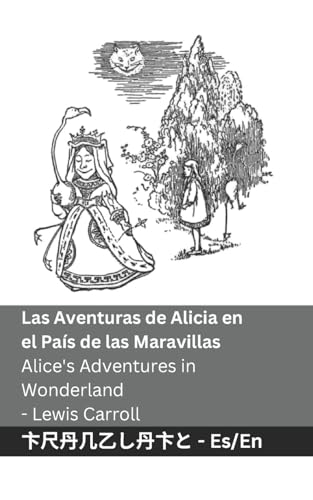 Las Aventuras de Alicia en el País de las Maravillas / Alice's Adventures in Wonderland: Tranzlaty Español English Las Aventuras de Alicia en el País de las Maravillas / Alice's Adventures in Wonderland: Tranzlaty Español English von Tranzlaty