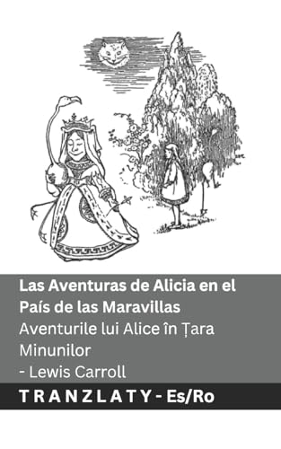 Las Aventuras de Alicia en el País de las Maravillas / Aventurile lui Alice în Țara Minunilor: Tranzlaty Español Română Las Aventuras de Alicia en el País de las Maravillas / Aventurile lui Alice în Țara Minunilor: Tranzlaty Español Română von Tranzlaty