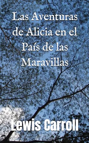 Las Aventuras de Alicia en el País de las Maravillas Las Aventuras de Alicia en el País de las Maravillas von Independently published