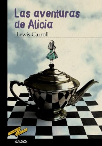 Las aventuras de Alicia (CLÁSICOS - Tus Libros-Selección) von ANAYA INFANTIL Y JUVENIL