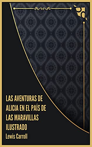 Las aventuras de Alicia en el País de las Maravillas Ilustrado Las aventuras de Alicia en el País de las Maravillas Ilustrado von LC Illustrated