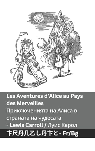Les Aventures d'Alice au Pays des Merveilles / Приключенията ... 83;гарски Les Aventures d'Alice au Pays des Merveilles / Приключенията ... 83;гарски von Tranzlaty