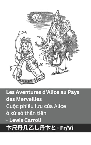 Les Aventures d'Alice au Pays des Merveilles / Cuộc phiêu lưu của Alice ở xứ sở thần tiên: Tranzlaty Français Tiếng Việt Les Aventures d'Alice au Pays des Merveilles / Cuộc phiêu lưu của Alice ở xứ sở thần tiên: Tranzlaty Français Tiếng Việt von Tranzlaty