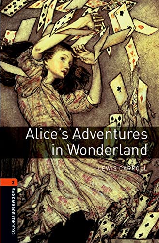 Oxford Bookworms Library: 7. Schuljahr, Stufe 2 - Alice's Adventures in Wonderland: Reader: Level 2: 700-Word Vocabulary Oxford Bookworms Library: 7. Schuljahr, Stufe 2 - Alice's Adventures in Wonderland: Reader: Level 2: 700-Word Vocabulary