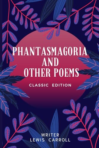 Phantasmagoria and Other Poems: with Original Illustrations Phantasmagoria and Other Poems: with Original Illustrations von Independently published