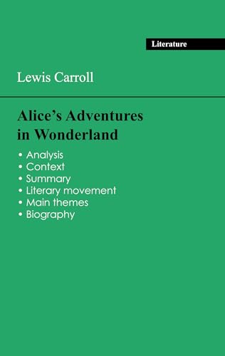 Succeed all your 2024 exams: Analysis of the novel of Lewis Carroll's Alice's Adventures in Wonderland Succeed all your 2024 exams: Analysis of the novel of Lewis Carroll's Alice's Adventures in Wonderland
