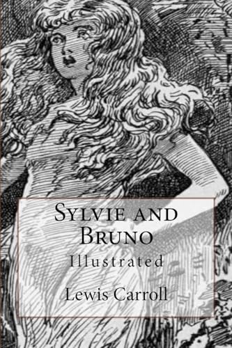 Sylvie and Bruno: Illustrated Sylvie and Bruno: Illustrated von CREATESPACE