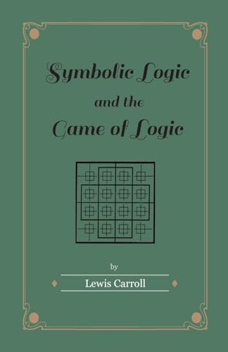 Symbolic Logic and the Game of Logic Symbolic Logic and the Game of Logic