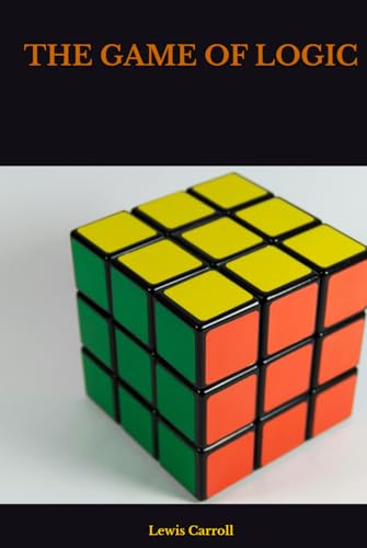THE GAME OF LOGIC THE GAME OF LOGIC von Independently published