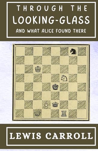 THROUGH THE LOOKING-GLASS And What Alice Found There: Unabridged classics for children THROUGH THE LOOKING-GLASS And What Alice Found There: Unabridged classics for children von Independently published