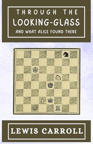THROUGH THE LOOKING-GLASS And What Alice Found There: Unabridged classics for children THROUGH THE LOOKING-GLASS And What Alice Found There: Unabridged classics for children von Independently published