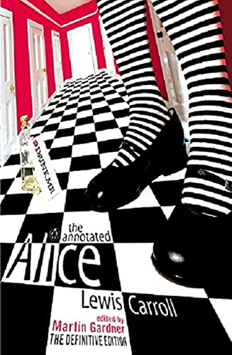 The Annotated Alice: The Definitive Edition: Alice's Adventures in Wonderland and Through the Looking Glass The Annotated Alice: The Definitive Edition: Alice's Adventures in Wonderland and Through the Looking Glass