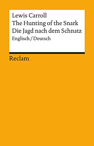 The Hunting of the Snark / Die Jagd nach dem Schnatz. An Agony, in Eight Fits / Eine Agonie in acht Krämpfen. Englisch/Deutsch: Carroll, Lewis – englische Literatur