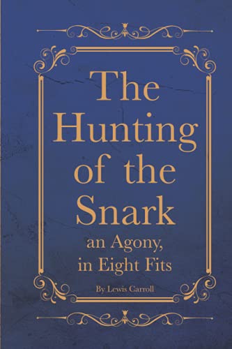 The Hunting of the Snark an Agony, in Eight Fits: With Original illustrations Annotated Classic edition The Hunting of the Snark an Agony, in Eight Fits: With Original illustrations Annotated Classic edition von Independently published