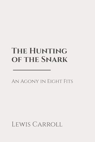 The Hunting of the Snark: An Agony in Eight Fits: Classic Edition Republished by North Publishers The Hunting of the Snark: An Agony in Eight Fits: Classic Edition Republished by North Publishers von Independently published