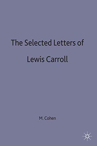 The Selected Letters of Lewis Carroll The Selected Letters of Lewis Carroll