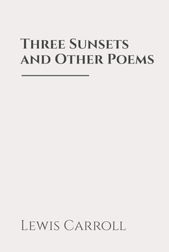 Three Sunsets and Other Poems: Classic Edition Republished by North Publishers Three Sunsets and Other Poems: Classic Edition Republished by North Publishers von Independently published
