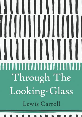 Through The Looking-Glass And What Alice Found There (Large Print) von Independently published