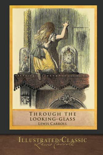 Through the Looking Glass (Illustrated Classics): Illustrated by John Tenniel