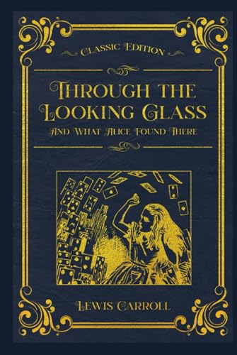 Through the Looking Glass - And What Alice Found There: With original illustrations - annotated von Independently published