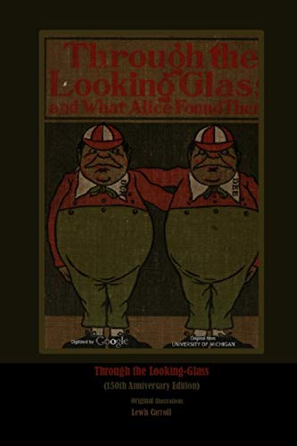 Through the Looking-Glass: (150th Anniversary Edition) Original Illustrations