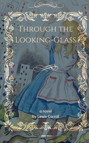 Through the Looking-Glass: An Alice in Wonderland Sequel Through the Looking-Glass: An Alice in Wonderland Sequel von Independently published