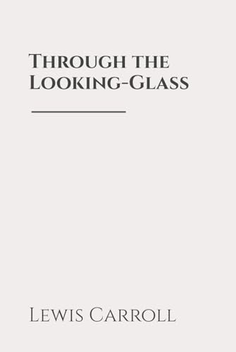 Through the Looking-Glass: Classic Edition Republished by North Publishers Through the Looking-Glass: Classic Edition Republished by North Publishers von Independently published