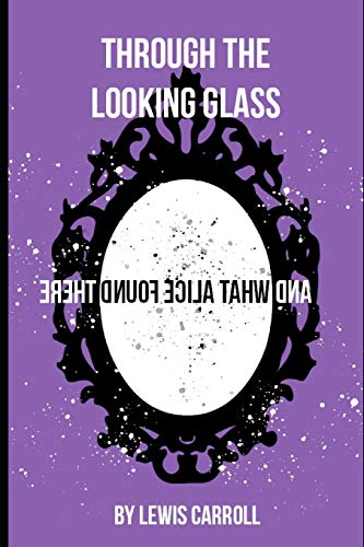 Through the Looking-Glass: Mirror Dream Edition, with colourful illustrations inkluding the forgotten chapter "a wasp in a wig" Through the Looking-Glass: Mirror Dream Edition, with colourful illustrations inkluding the forgotten chapter "a wasp in a wig"