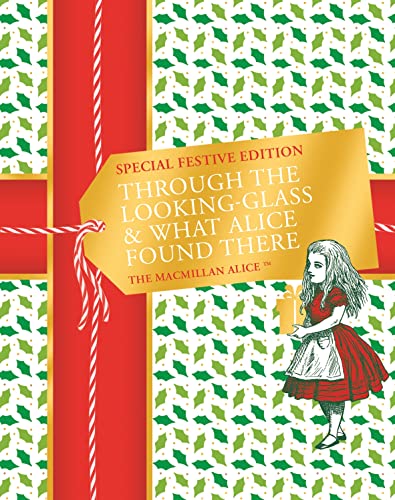 Through the Looking-glass and What Alice Found There Festive Edition Through the Looking-glass and What Alice Found There Festive Edition