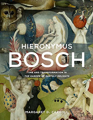 Hieronymus Bosch: Time and Transformation in the Garden of Earthly Delights von Yale University Press