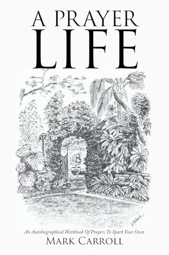 A Prayer Life: An Autobiographical Workbook Of Prayers To Spark Your Own A Prayer Life: An Autobiographical Workbook Of Prayers To Spark Your Own von Hawes & Jenkins