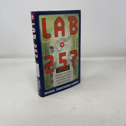 Lab 257: The Disturbing Story of the Government's Secret Plum Island Germ Laboratory von William Morrow