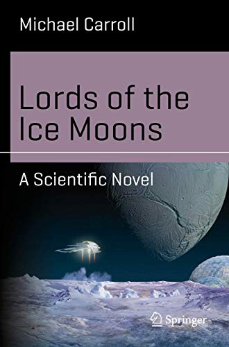 Lords of the Ice Moons: A Scientific Novel (Science and Fiction) von Springer