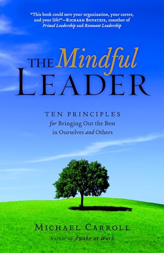 The Mindful Leader: Awakening Your Natural Management Skills Through Mindfulness Meditation